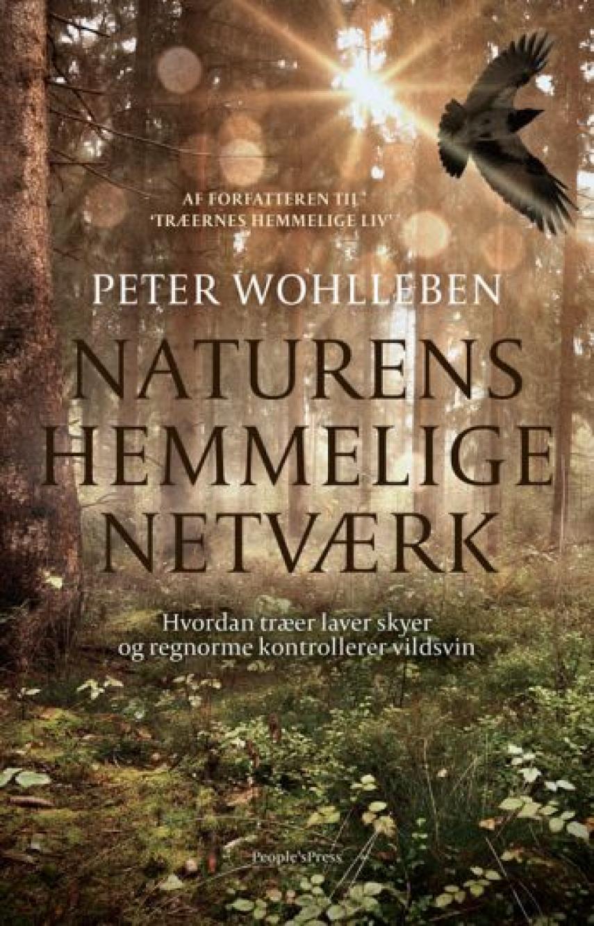 Peter Wohlleben: Naturens hemmelige netværk : hvordan træer laver skyer og regnorme styrer vildsvin